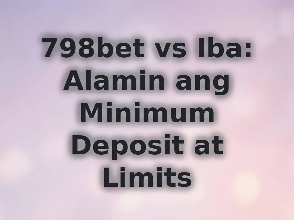 798bet Deposit Limits